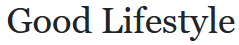 Good Lifestyle Good Lifestyle